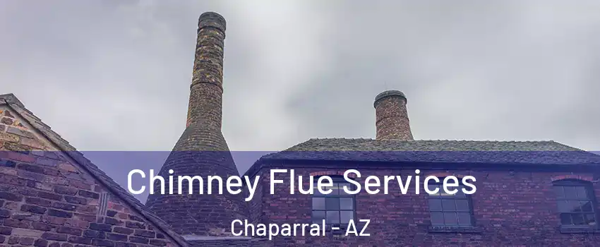 Chimney Flue Services Chaparral - AZ