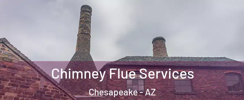 Chimney Flue Services Chesapeake - AZ