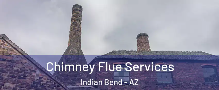 Chimney Flue Services Indian Bend - AZ
