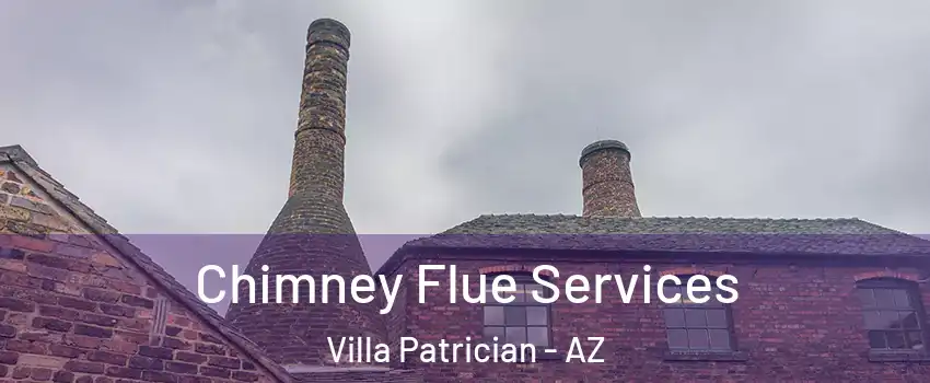 Chimney Flue Services Villa Patrician - AZ