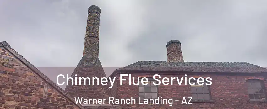 Chimney Flue Services Warner Ranch Landing - AZ