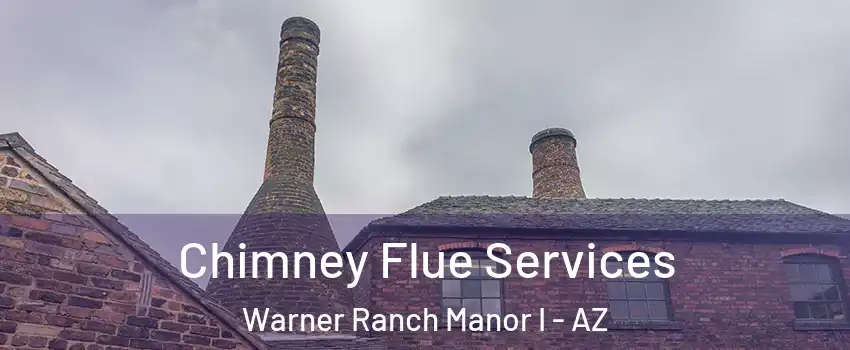Chimney Flue Services Warner Ranch Manor I - AZ