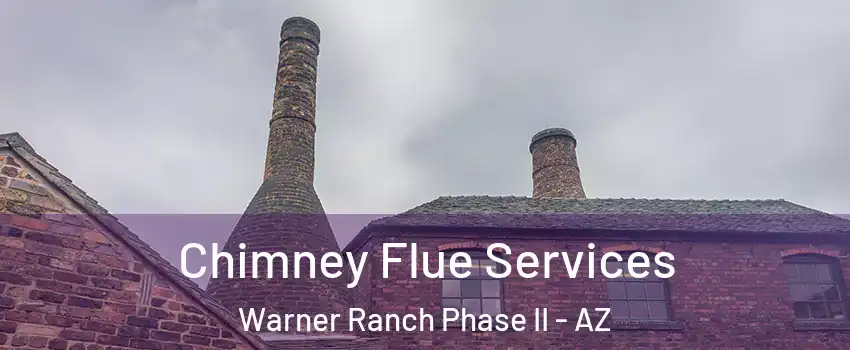 Chimney Flue Services Warner Ranch Phase II - AZ