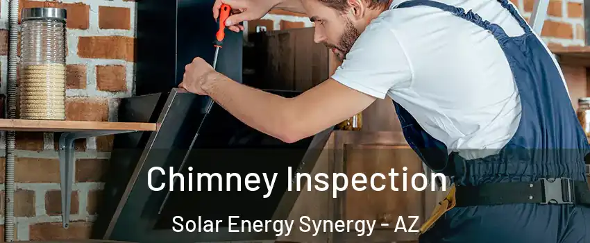 Chimney Inspection Solar Energy Synergy - AZ