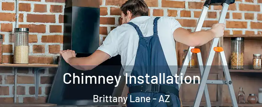Chimney Installation Brittany Lane - AZ
