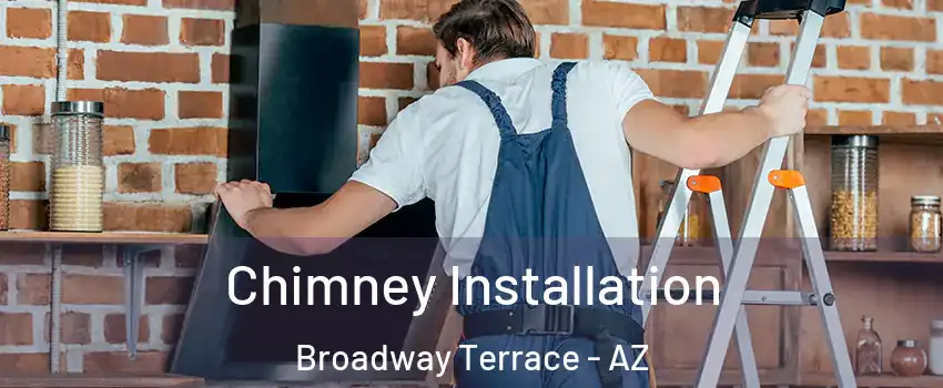 Chimney Installation Broadway Terrace - AZ