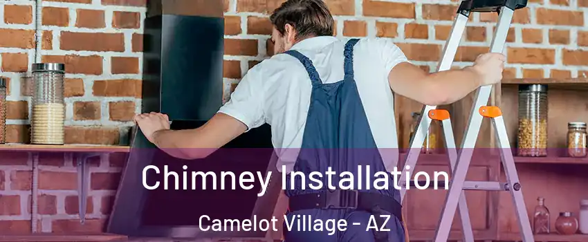 Chimney Installation Camelot Village - AZ