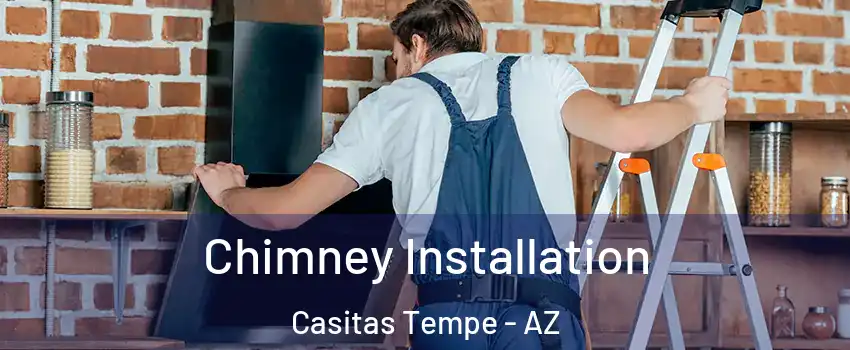Chimney Installation Casitas Tempe - AZ