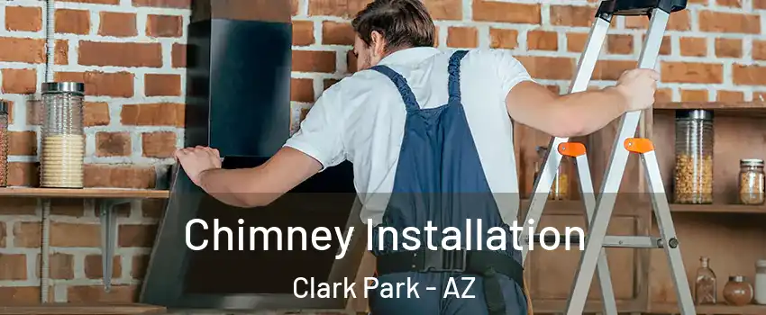 Chimney Installation Clark Park - AZ