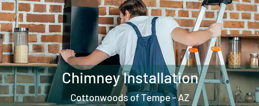 Chimney Installation Cottonwoods of Tempe - AZ