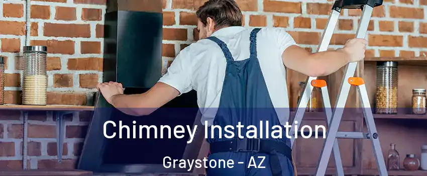 Chimney Installation Graystone - AZ