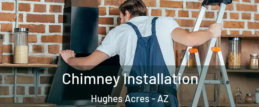 Chimney Installation Hughes Acres - AZ