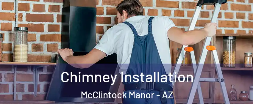 Chimney Installation McClintock Manor - AZ