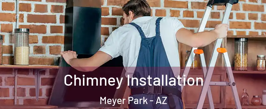 Chimney Installation Meyer Park - AZ