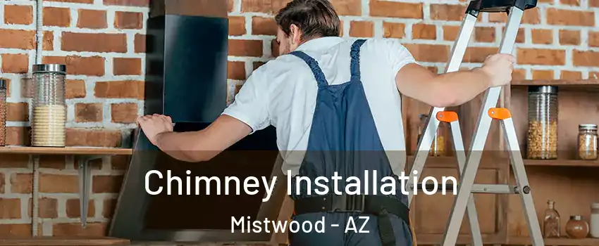 Chimney Installation Mistwood - AZ