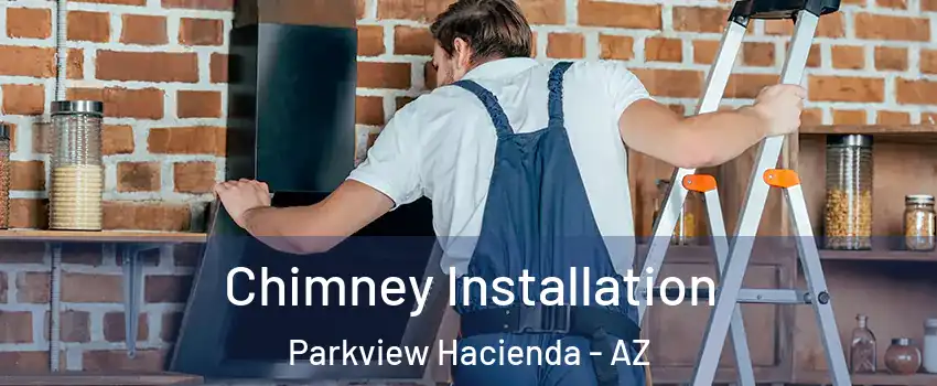 Chimney Installation Parkview Hacienda - AZ