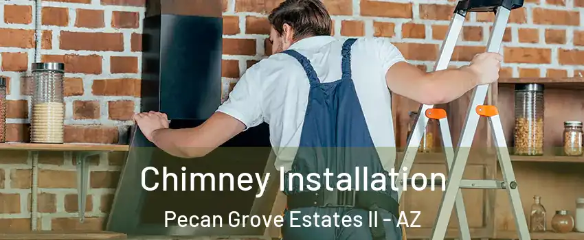 Chimney Installation Pecan Grove Estates II - AZ