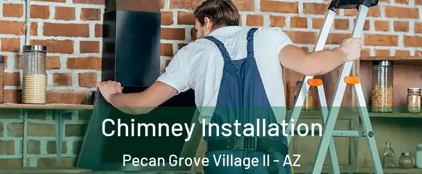 Chimney Installation Pecan Grove Village II - AZ