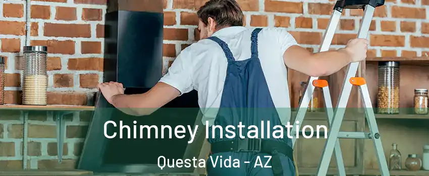 Chimney Installation Questa Vida - AZ