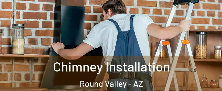 Chimney Installation Round Valley - AZ