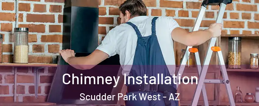 Chimney Installation Scudder Park West - AZ
