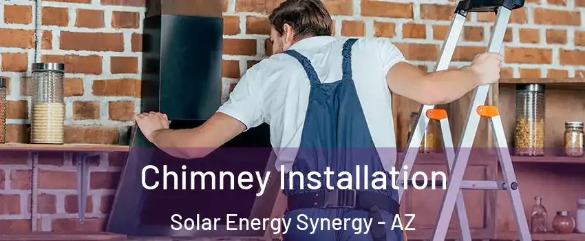 Chimney Installation Solar Energy Synergy - AZ