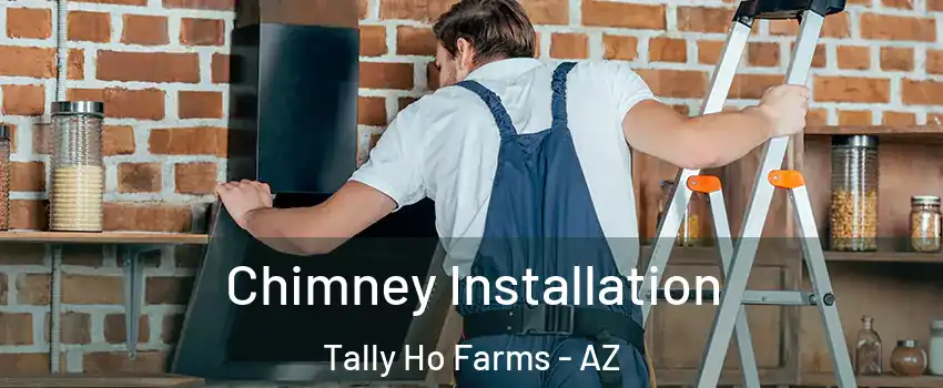 Chimney Installation Tally Ho Farms - AZ
