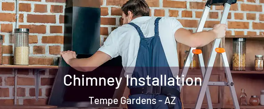 Chimney Installation Tempe Gardens - AZ
