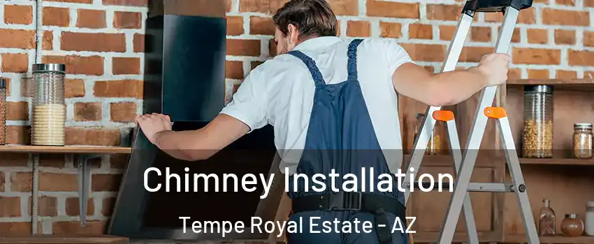 Chimney Installation Tempe Royal Estate - AZ