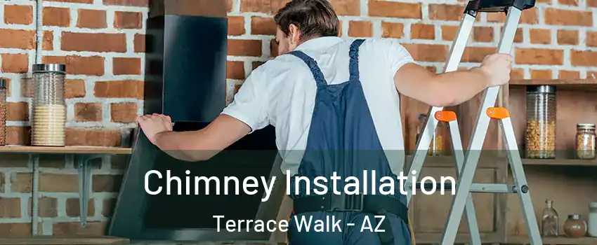Chimney Installation Terrace Walk - AZ