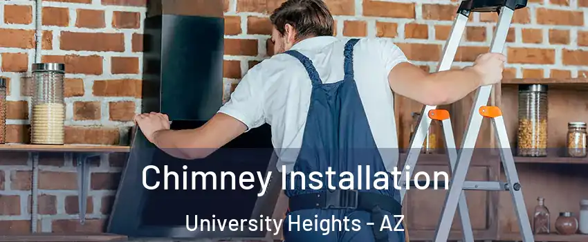 Chimney Installation University Heights - AZ