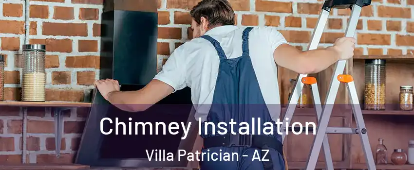 Chimney Installation Villa Patrician - AZ