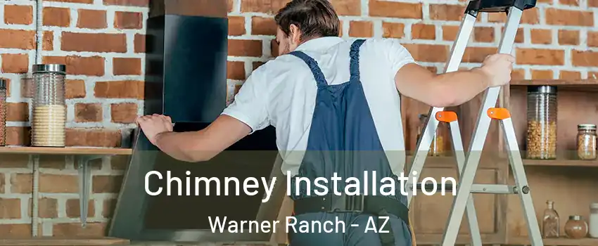 Chimney Installation Warner Ranch - AZ