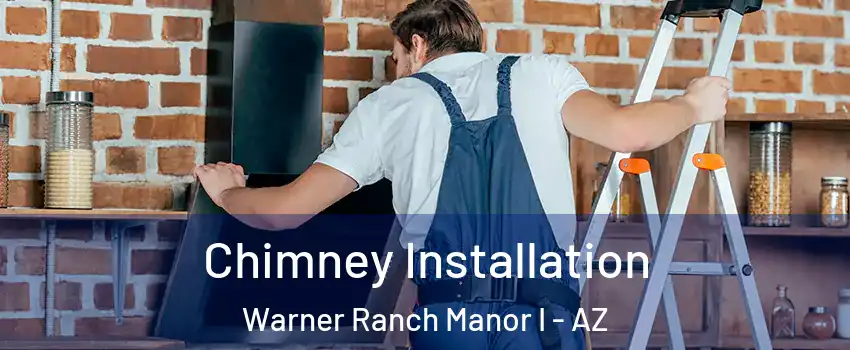 Chimney Installation Warner Ranch Manor I - AZ