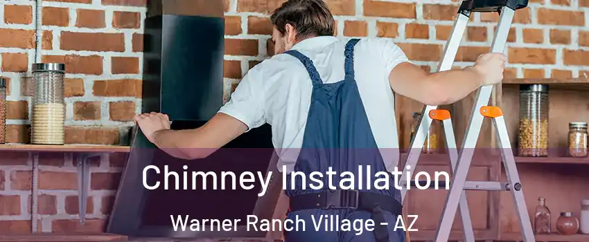 Chimney Installation Warner Ranch Village - AZ