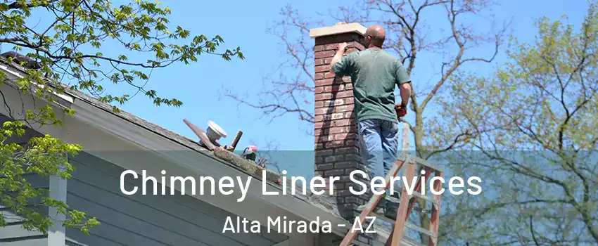 Chimney Liner Services Alta Mirada - AZ