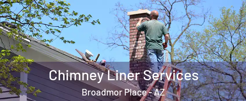 Chimney Liner Services Broadmor Place - AZ