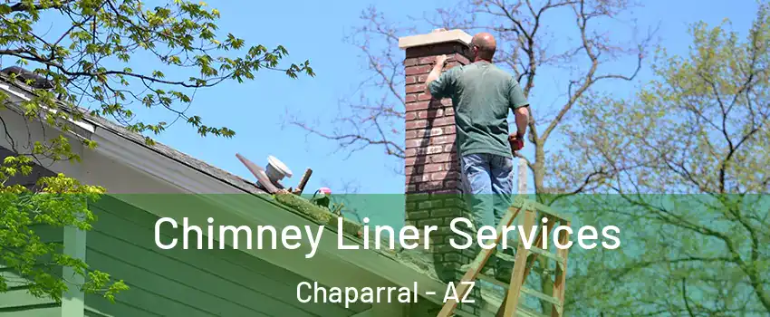 Chimney Liner Services Chaparral - AZ