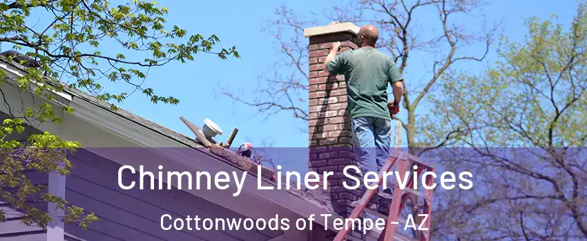 Chimney Liner Services Cottonwoods of Tempe - AZ