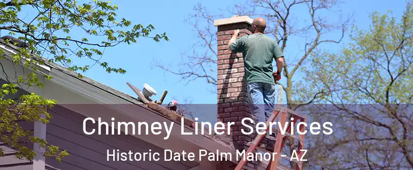 Chimney Liner Services Historic Date Palm Manor - AZ