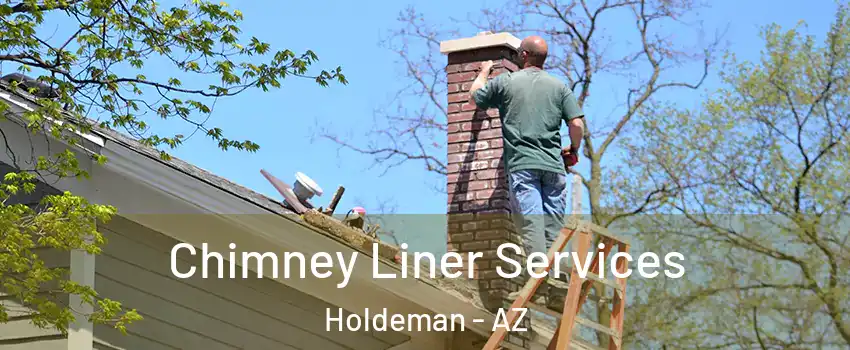 Chimney Liner Services Holdeman - AZ