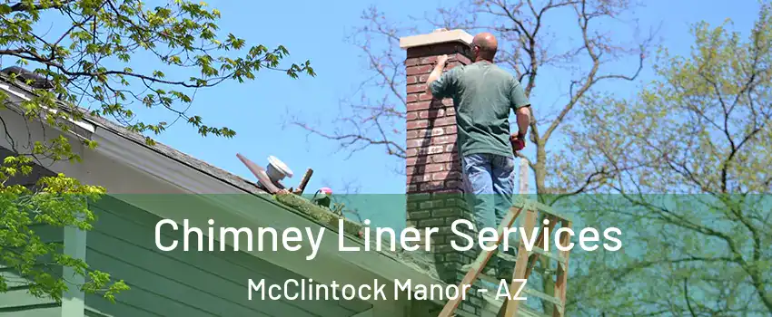 Chimney Liner Services McClintock Manor - AZ