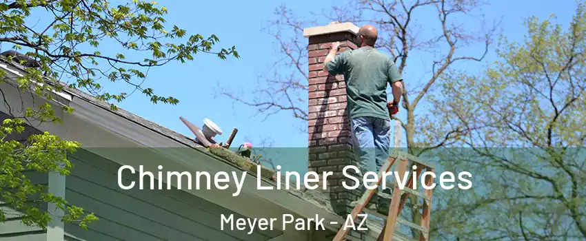 Chimney Liner Services Meyer Park - AZ