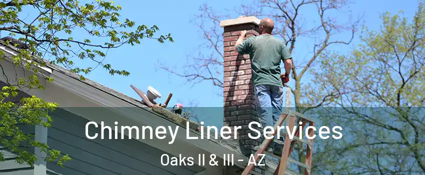 Chimney Liner Services Oaks II & III - AZ