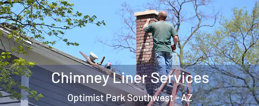 Chimney Liner Services Optimist Park Southwest - AZ