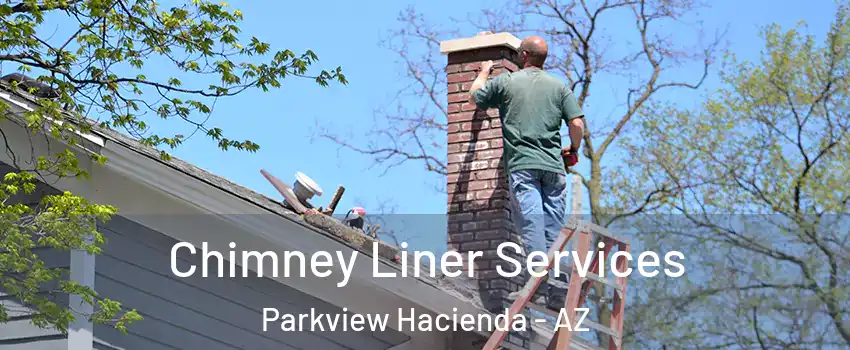 Chimney Liner Services Parkview Hacienda - AZ