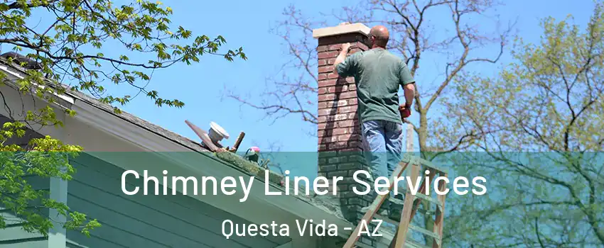 Chimney Liner Services Questa Vida - AZ