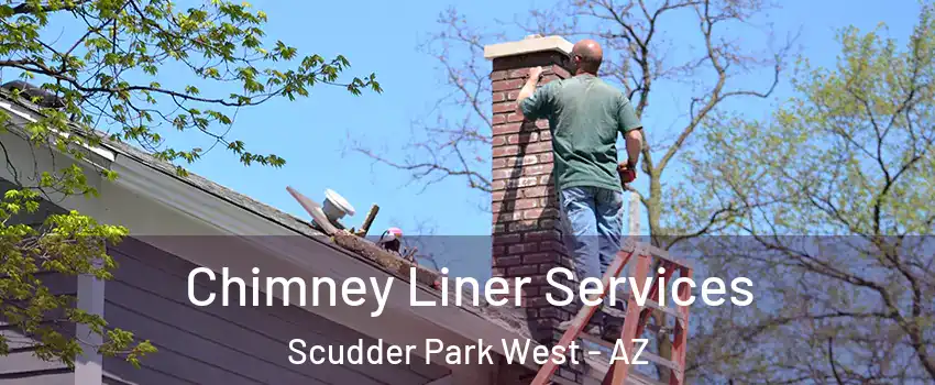 Chimney Liner Services Scudder Park West - AZ