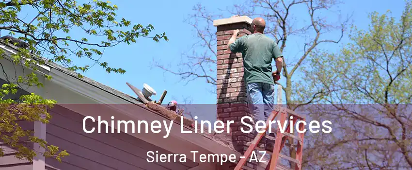 Chimney Liner Services Sierra Tempe - AZ