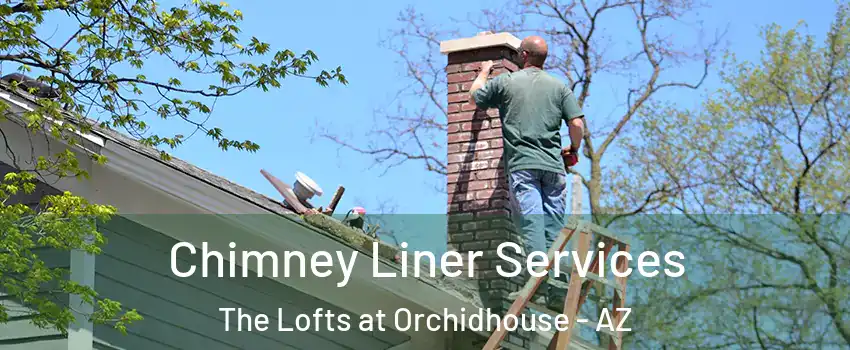 Chimney Liner Services The Lofts at Orchidhouse - AZ